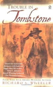 book cover of Trouble in Tombstone by Richard S. Wheeler