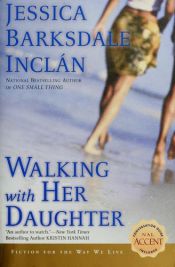 book cover of Walking with Her Daughter by Jessica Barksdale Inclan