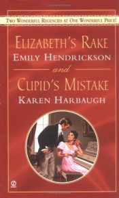 book cover of Elizabeth's Rake and Cupid's Mistake by Emily Hendrickson