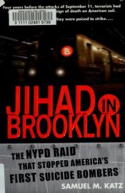 book cover of Jihad in Brooklyn: 6The NYPD Raid That Stopped America's First Suicide Bombers by Samuel M. Katz