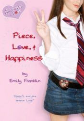 book cover of Piece, Love, and happiness by Emily Franklin