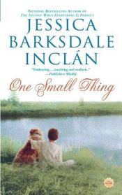 book cover of One Small Thing by Jessica Barksdale Inclan