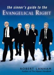 book cover of The Sinner's Guide To The Evangelical Right by Robert Lanham