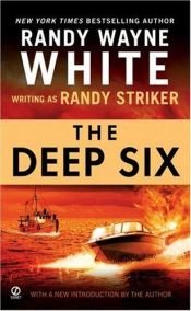 book cover of Deep Six, The by Randy Wayne White