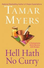 book cover of Hell hath no curry : a Pennsylvania Dutch mystery with recipes by Tamar Myers