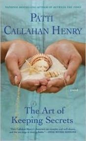 book cover of The Art of Keeping Secrets by Patti Callahan Henry