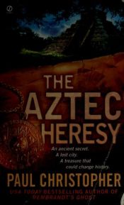 book cover of The Aztec Heresy (Signet Novel) (Signet Novel) by Paul Christopher