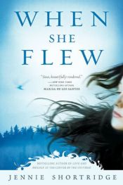 book cover of When She Flew (Kennebec Large Print Superior Collection) by Jennie Shortridge