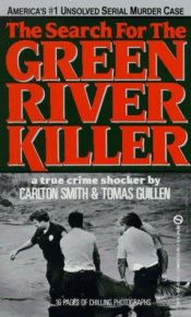 book cover of The Search for the Green River Killer by Carlton Smith