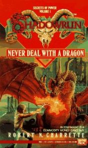 book cover of Never deal with a dragon by Robert N. Charrette