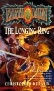 book cover of The Longing Ring (Earth Dawn, No 1) by Chris Kubasik