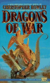 book cover of Dragons of War by Christopher Rowley