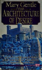 book cover of The architecture of Desire by Mary Gentle