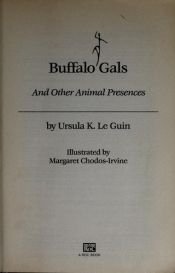 book cover of Buffalo Gals and Other Animal Presences by Ursula Kroeber Le Guin