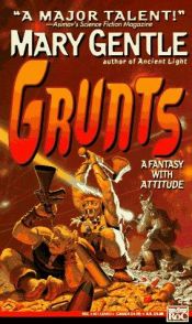 book cover of Grunts! by Christian Jentzsch|Mary Gentle