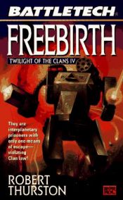 book cover of Battletech 39 (Twilight of the Clans IV): Freebirth by Robert Thurston