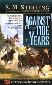 book cover of Against the Tide of Years by S. M. Stirling