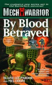 book cover of Battletech - By Blood Betrayed (MechWarrior, Vol 3) by Blaine Lee Pardoe