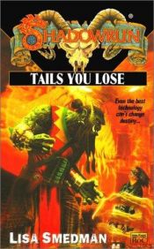 book cover of Tails You Lose (Shadowrun) by Lisa Smedman