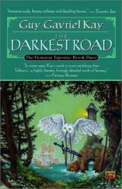 book cover of THE DARKEST ROAD THE FIONAVAR TAPESTRY BOOK THREE הדרך האפלה מכל by גאי גבריאל קיי