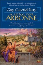 book cover of A Song for Arbonne by Гай Гэвриел Кей