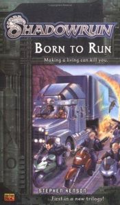 book cover of Born To Run: A Shadowrun Novel #01 by Stephen Kenson