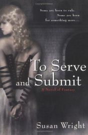 book cover of To Serve And Submit by Susan Wright