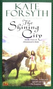 book cover of The Shining City (Rhiannon's Ride, #2) by Kate Forsyth