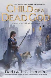 book cover of Child of a Dead God (Noble Dead, Book 6) by Barb Hendee|J.C. Hendee