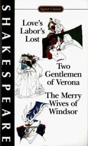book cover of Love's Labor's Lost, Two Gentlemen of Verona, The Merry Wives of Windsor by Уильям Шекспир