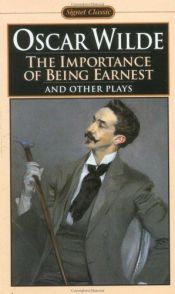 book cover of The Importance of Being Earnest and Other Plays: Salome; Lady Windermere's Fan by ออสคาร์ ไวล์ด