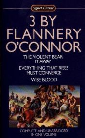 book cover of Three by Flannery O'Connor : Wise Blood; The Violent Bear It Away; Everything That Rises Must Converge by 弗兰纳里·奥康纳