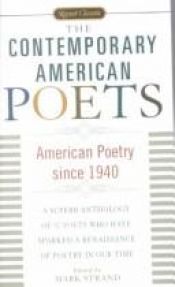 book cover of The Contemporary American Poets: American Poetry Since 1940 by Mark Strand