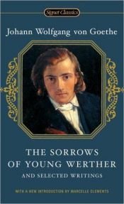 book cover of The Sorrows of Young Werther and Selected Writings by Йохан Волфганг фон Гьоте