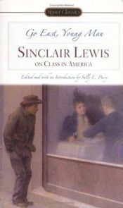 book cover of Go East, Young Man: Sinclair Lewis on Class in America by Синклер Луис
