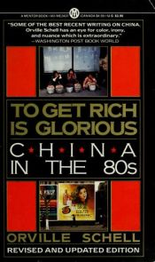 book cover of To Get Rich Is Glorious by Orville Schell