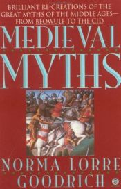 book cover of The Medieval Myths by Norma Lorre Goodrich