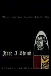 book cover of Here I stand: a life of Martin Luther by Roland Bainton