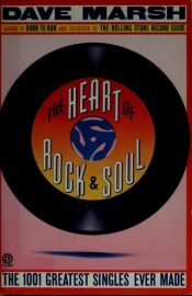 book cover of The heart of rock & soul : the 1001 greatest singles ever made (1989 ed.) by Dave Marsh