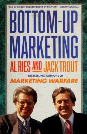 book cover of Bottom-up marketing by Jack; Ries Trout, Al