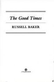 book cover of The good times by Russell Baker