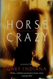 book cover of Horse Crazy by Gary Indiana