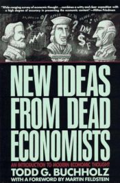 book cover of New Ideas From Dead Economists by Todd G. Buchholz