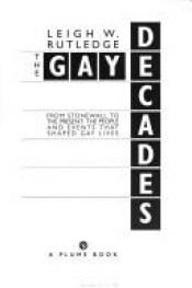 book cover of The gay decades by Leigh W. Rutledge