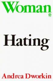 book cover of Woman Hating by アンドレア・ドウォーキン