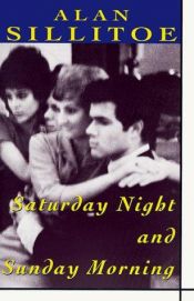 book cover of Saturday Night and Sunday Morning by Alan Sillitoe