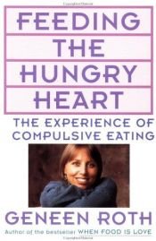 book cover of Feeding the Hungry Heart: The Experience of Compulsive Eating by Geneen Roth