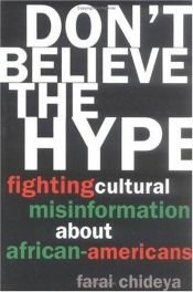 book cover of Don't Believe the Hype: Fighting Cultural Misinformation About African-Americans by Farai Chideya