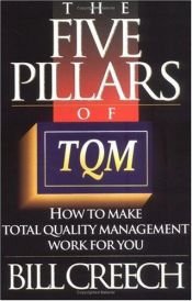 book cover of The Five Pillars of TQM: How to Make Total Quality Management Work for You by Bill Creech