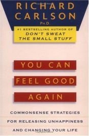 book cover of You Can Feel Good Again: Common-Sense Therapy for Releasing Depression and Changing Your Life by Richard Carlson
